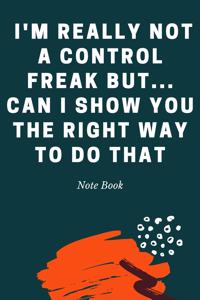 I'm really not a Control Freak But... Can I show you the right way to do that