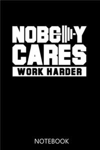 Nobody Cares Work Harder