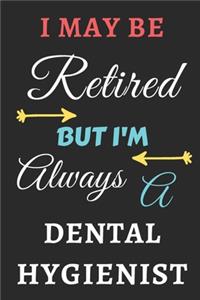 I May Be Retired But I'm Always A Dental Hygienist