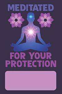 Meditated For Your Protection
