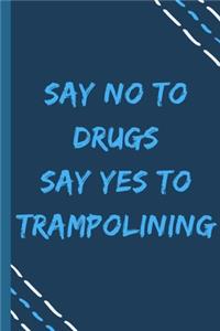 say no to drugs say yes to Trampolining -Composition Sport Gift Notebook