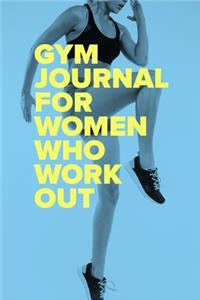 Gym Journal For Women Who Work Out