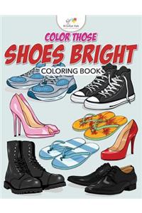 Color Those Shoes Bright Coloring Book