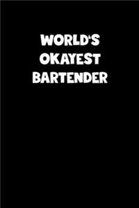 World's Okayest Bartender Notebook - Bartender Diary - Bartender Journal - Funny Gift for Bartender