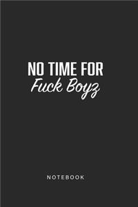No Time For Fuck Boyz Notebook