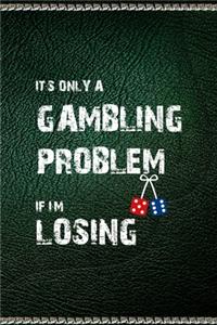 It's Only a Gambling Problem If I'm Losing: All Purpose 6x9" Blank Lined Notebook Journal Way Better Than A Card Trendy Unique Gift Green Texture Gambling