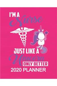 Nurse 2020 Planner - Just Like Unicorns Only Better