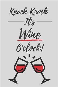 Knock Knock It's Wine O'clock! Notebook