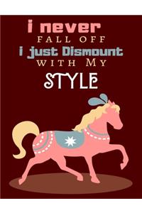 I Never Fall Off I Just Dismount with My Style