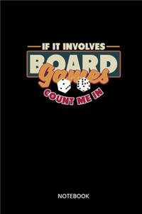 If It Involves Board Games Count Me In Notebook