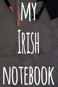 My Irish Notebook: The perfect gift for anyone learning a new language - 6x9 119 page lined journal!