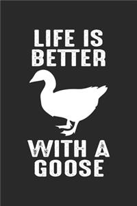 Life is better with a Goose