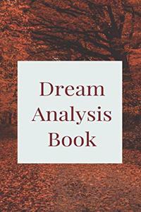 Dream Analysis Book: A dream journal. A notebook for dream catchers - dream analysis - dream interpretation. For anyone interested in learning more about dreaming. Keepi