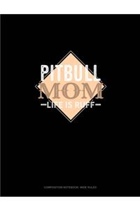 Pitbull Mom Life Is Ruff