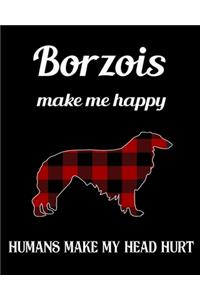 Borzoi Make Me Happy Humans Make My Head Hurt