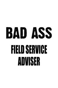 Bad Ass Field Service Adviser
