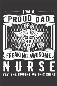 I'm A Proud Dad Of A Freaking Awesome Nurse Yes, She Bought Me This Shirt