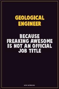 Geological Engineer, Because Freaking Awesome Is Not An Official Job Title