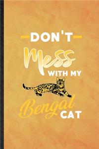Don't Mess with My Bengal Cat