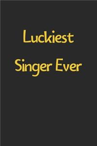 Luckiest Singer Ever