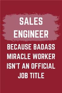 Sales Engineer Because Badass Miracle Worker Isn't An Official Job Title