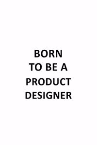 Born To Be A Product Designer