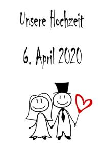 Unsere Hochzeit - 6. April 2020