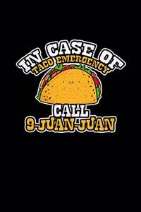 In Case of Taco Emergency Call 9-Juan-Juan