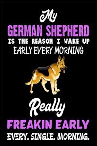 My German Shepherd is the Reason I Wake Up Every Morning Really Freakin' Early Every. Single. Morning