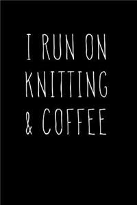 I Run on Knitting & Coffee