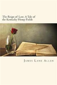 Reign of Law; A Tale of the Kentucky Hemp Fields