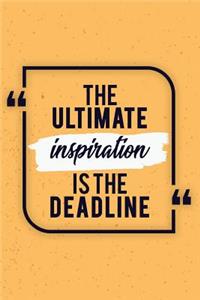 The Ultimate Inspiration Is the Deadline: Funny Bullet Journal - 120-Page 1/2 Inch Dot Grid Funny Notebook - 6 X 9 Perfect Bound Softcover