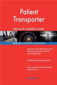 Patient Transporter RED-HOT Career Guide; 2516 REAL Interview Questions