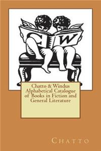 Chatto & Windus Alphabetical Catalogue of Books in Fiction and General Literatur
