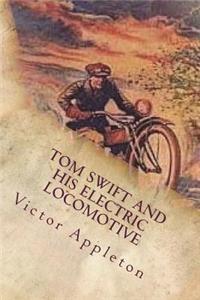 Tom Swift and His Electric Locomotive