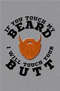 If You Touch My Beard I Will Touch Your Butt