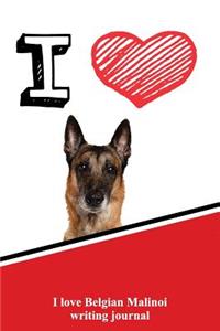 I Love Belgian Malinoi Writing Journal