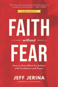 Faith Without Fear: How to Share What You Believe with Confidence and Power