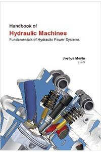 HANDBOOK OF HYDRAULIC MACHINES: FUNDAMENTALS OF HYDRAULIC POWER SYSTEMS