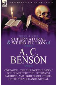 The Collected Supernatural and Weird Fiction of A. C. Benson