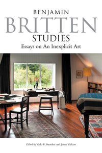 Benjamin Britten Studies: Essays on an Inexplicit Art