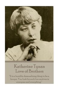 Katherine Tynan - Love of Brothers