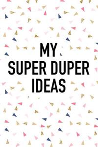 My Super Duper Ideas