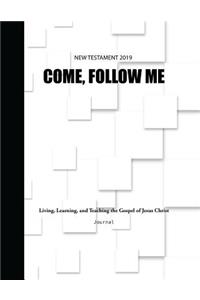 Come, Follow Me New Testament 2019 Living, Learning, and Teaching the Gospel of Jesus Christ Journal