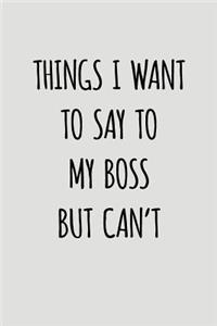 Things I Want to Say to My Boss But Can't