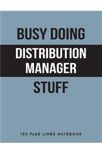 Busy Doing Distribution Manager Stuff