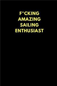 F*cking Amazing Sailing Enthusiast