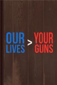 Our Lives Are Greater Than Your Guns Journal Notebook