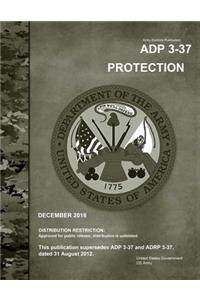 Army Doctrine Publication Adp 3-37 Protection December 2018