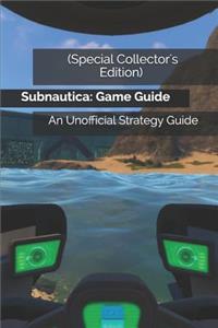 (special Collector's Edition) Subnautica: Game Guide: An Unofficial Strategy Guide